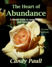 The Heart of Abundance: A Simple Guide to Appreciating and Enjoying Life