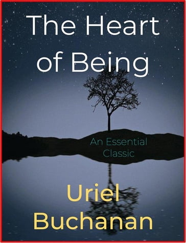 The Heart of Being - Uriel Buchanan
