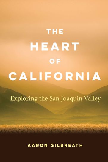 The Heart of California - Aaron Gilbreath