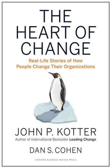 The Heart of Change - Dan S. Cohen - John P. Kotter