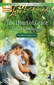 The Heart of Grace (Mills & Boon Love Inspired) (The Brothers  Bond, Book 3)