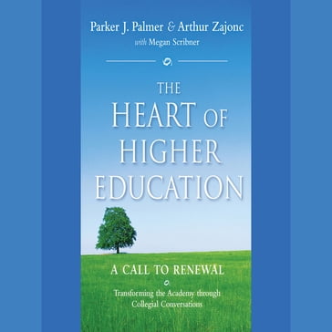 The Heart of Higher Education - Mark Nepo - Parker J. Palmer - Megan Scribner - Arthur Zajonc