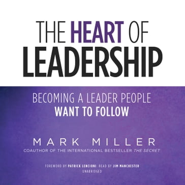 The Heart of Leadership - Mark Miller