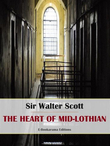 The Heart of Mid-Lothian - Sir Walter Scott