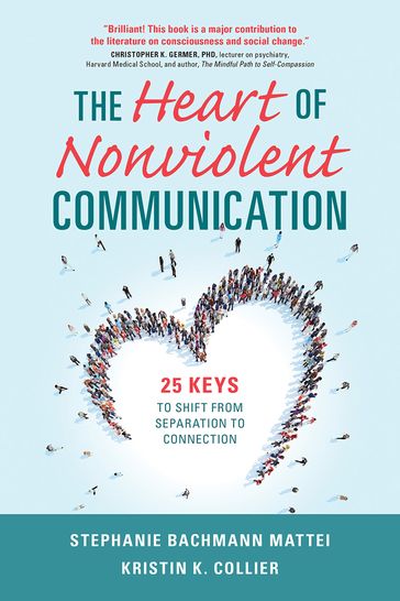 The Heart of Nonviolent Communication - Kristin K. Collier - Stephanie Bachmann Mattei