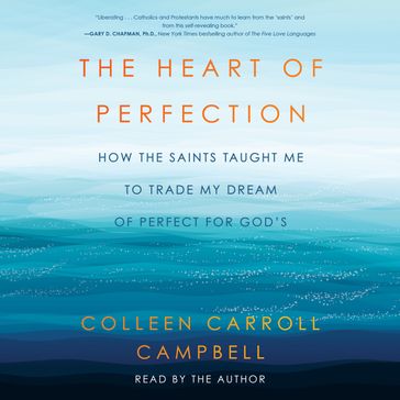 The Heart of Perfection - Colleen Carroll Campbell