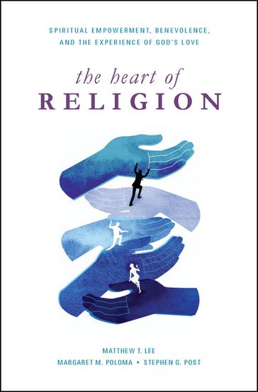 The Heart of Religion - Margaret M. Poloma - Matthew T. Lee - Stephen G. Post