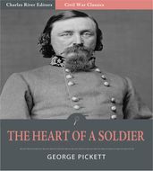 The Heart of a Soldier, as Revealed in the Intimate Letters of General George E. Pickett C.S.A.