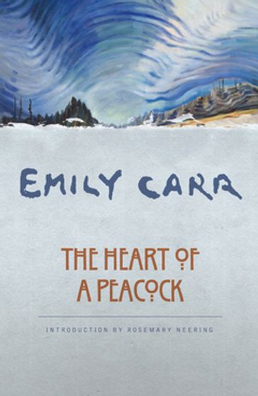 The Heart of a Peacock - Emily Carr - Ira Dilworth