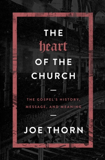 The Heart of the Church - Joe Thorn
