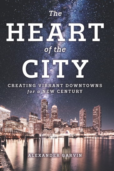 The Heart of the City - Alexander Garvin