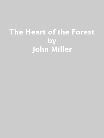 The Heart of the Forest - John Miller