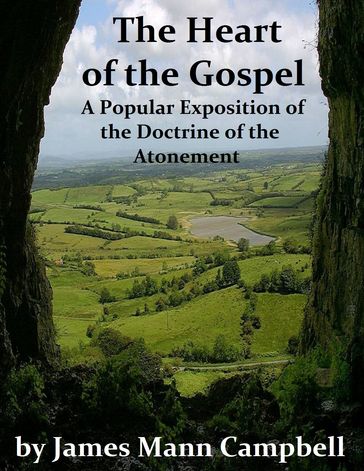 The Heart of the Gospel - James Mann Campbell