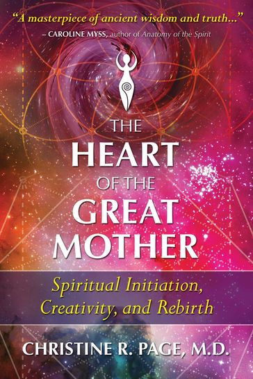 The Heart of the Great Mother - M.D. Christine R. Page