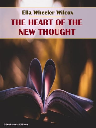 The Heart of the New Thought - Ella Wheeler Wilcox