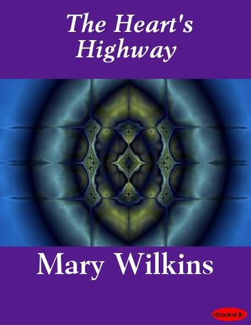 The Heart's Highway - Mary Wilkins