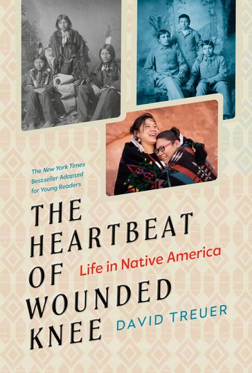 The Heartbeat of Wounded Knee (Young Readers Adaptation) - David Treuer - Sheila Keenan