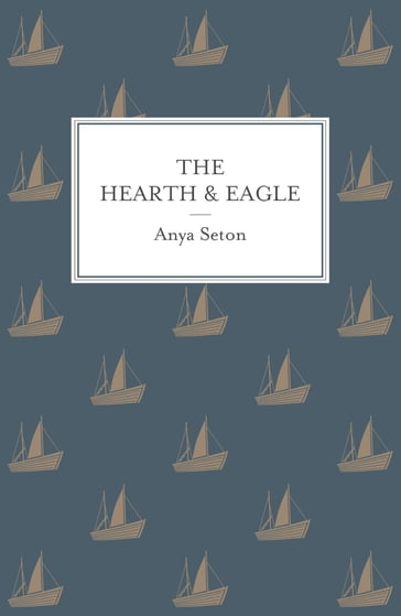 The Hearth and Eagle - Anya Seton