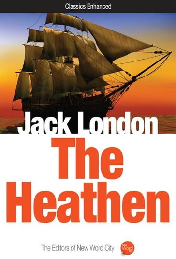 The Heathen - Jack London - The Editors of New Word City