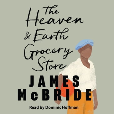 The Heaven & Earth Grocery Store - James McBride