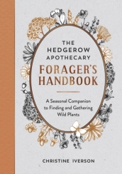 The Hedgerow Apothecary Forager s Handbook