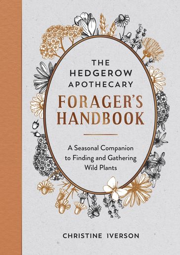 The Hedgerow Apothecary Forager's Handbook - Christine Iverson