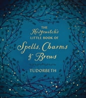 The Hedgewitch s Little Book of Spells, Charms & Brews