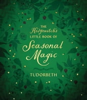 The Hedgewitch s Little Book of Seasonal Magic