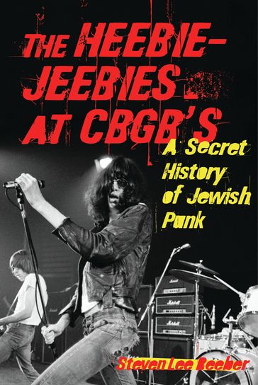 The Heebie-Jeebies at CBGB's - Steven Lee Beeber