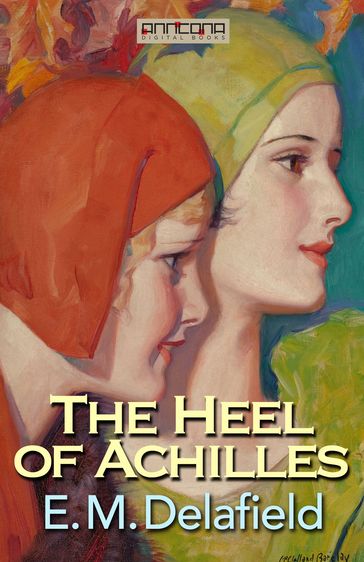 The Heel of Achilles - E. M. Delafield - Peter Anneroth