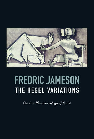 The Hegel Variations - Fredric Jameson