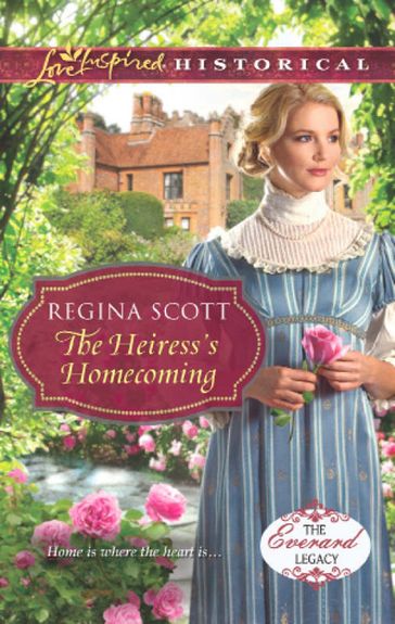 The Heiress's Homecoming (Mills & Boon Love Inspired Historical) (The Everard Legacy, Book 4) - Regina Scott