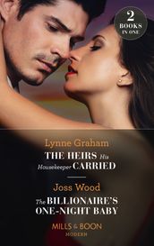 The Heirs His Housekeeper Carried / The Billionaire s One-Night Baby: The Heirs His Housekeeper Carried (The Stefanos Legacy) / The Billionaire s One-Night Baby (Scandals of the Le Roux Wedding) (Mills & Boon Modern)