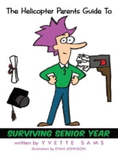 The Helicopter Parents Guide to  Surviving Senior Year