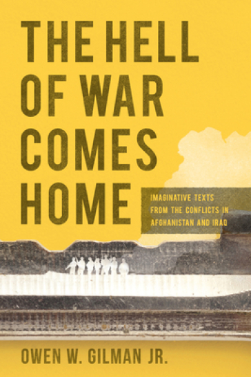 The Hell of War Comes Home - Owen W. Gilman Jr