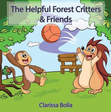 The Helpful Forest Critters & Friends - Clarissa Bolia