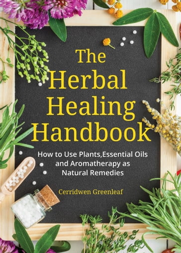 The Herbal Healing Handbook - Cerridwen Greenleaf