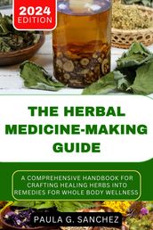 The Herbal Medicine-Making Guide