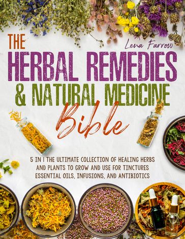 The Herbal Remedies & Natural Medicine Bible - Lena Farrow