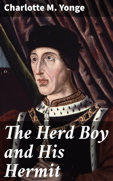 The Herd Boy and His Hermit - Charlotte M. Yonge