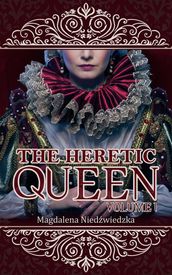 The Heretic Queen - Volume I