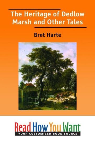 The Heritage Of Dedlow Marsh And Other Tales - Bret Harte