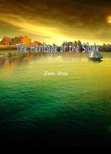 The Heritage Of The Sioux - Jim Gough - Zane Grey