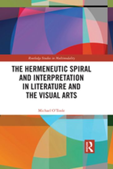 The Hermeneutic Spiral and Interpretation in Literature and the Visual Arts - Michael O