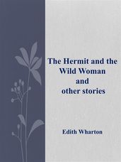 The Hermit and the Wild Woman and other stories