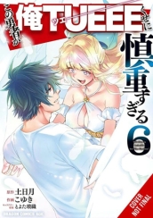 The Hero Is Overpowered But Overly Cautious, Vol. 6 (manga)