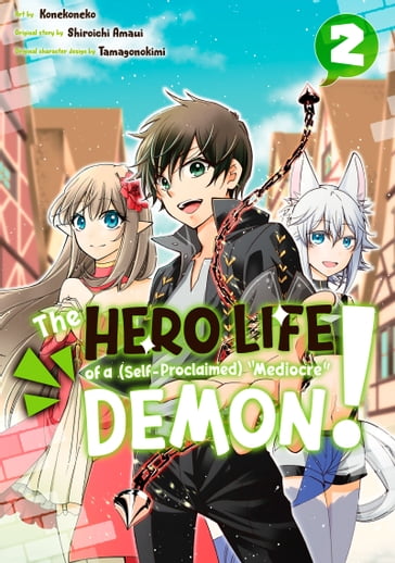 The Hero Life of a (Self-Proclaimed) "Mediocre" Demon! 2 - Shiroichi Amaui - Tamagonokimi