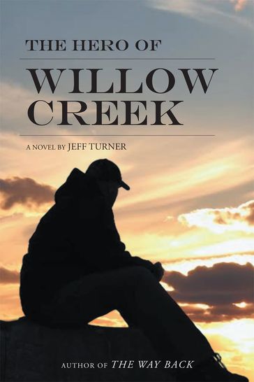 The Hero of Willow Creek - Jeff Turner