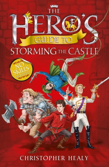 The Hero's Guide to Storming the Castle - Christopher Healy