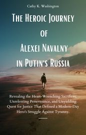 The Heroic Journey of Alexei Navalny in Putin